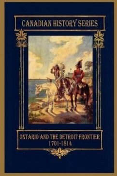 Ontario and the Detroit Frontier 1701-1814 - Cowan, Hugh