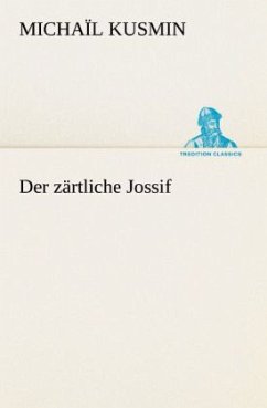 Der zärtliche Jossif - Kusmin, Michaïl