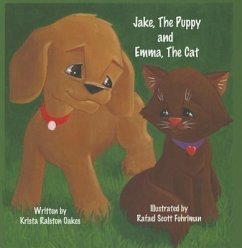 Jake, the Puppy and Emma, the Cat - Oakes, Krista Ralston