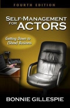 Self-Management for Actors: Getting Down to (Show) Business - Gillespie, Bonnie