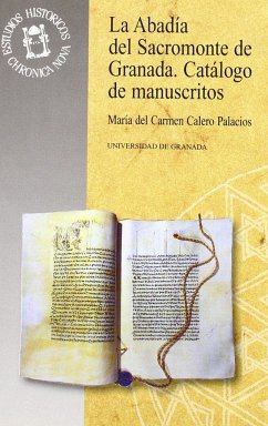 La Abadía del Sacromonte de Granada : catálogo de manuscritos - Calero Palacios, María del Carmen