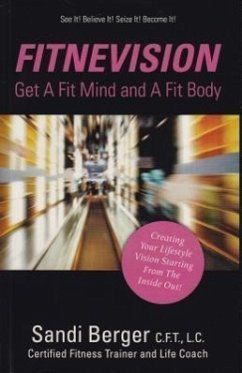 Fitnevision: Get a Fit Mind and a Fit Body - Berger, Sandi