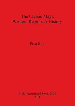 The Classic Maya Western Region - Biro, Peter