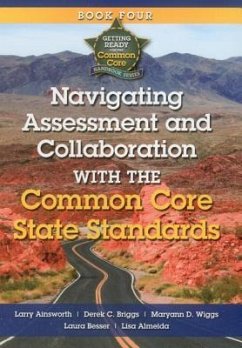 Navigating Assessment and Collaboration with the Common Core State Standards - Ainsworth, Larry; Wiggs, Maryann D.; Briggs, Derek