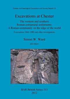 Excavations at Chester - Ward, Simon; Mason, David; McPeake, John