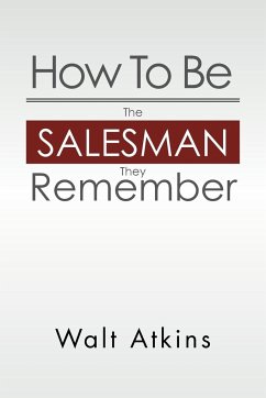 How to Be the Salesman They Remember - Atkins, Walt