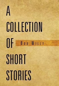 A Collection of Short Stories - Wiley, Bob