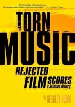 Torn Music: Rejected Film Scores, a Selected History - Hubai, Gergely
