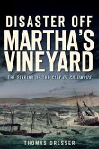 Disaster Off Martha's Vineyard:: The Sinking of the City of Columbus