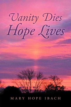 Vanity Dies - Hope Lives - Ibach, Mary Hope