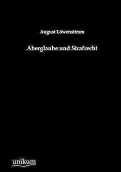 Aberglaube und Strafrecht - Löwenstimm, August