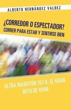 Corredor O Espectador? Correr Para Estar y Sentirse Bien - Hern Ndez Valdez, Alberto; Hernandez Valdez, Alberto