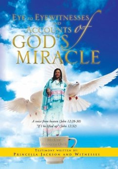 Eye to Eyewitnesses and Accounts of God's Miracle - Jackson, Princella