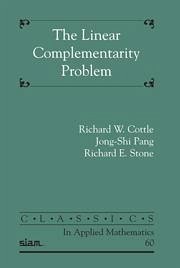 The Linear Complementarity Problem - Cottle, Richard W; Pang, Jong-Shi; Stone, Richard E