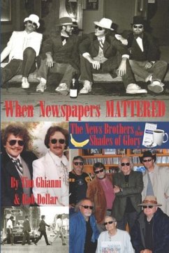 When Newspapers Mattered - Ghianni, Tim; Dollar, Rob