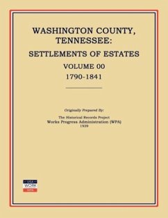 Washington County, Tennessee, Settlements of Estates, Volume 00, 1790-1841 - Works Progress Administration (Wpa)