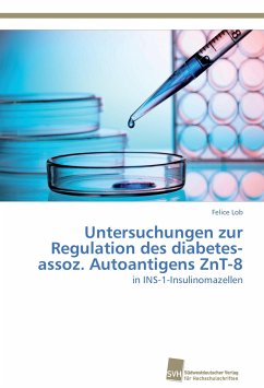 Untersuchungen zur Regulation des diabetes-assoz. Autoantigens ZnT-8 - Lob, Felice