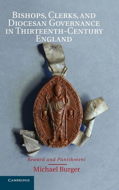 Bishops, Clerks, and Diocesan Governance in Thirteenth-Century England - Burger, Michael