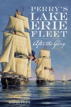 Perry's Lake Erie Fleet: After the Glory - Frew, David
