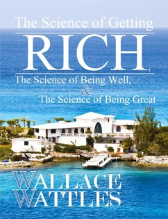 The Science of Getting Rich, The Science of Being Well, and The Science of Becoming Great - Wattles, Wallace