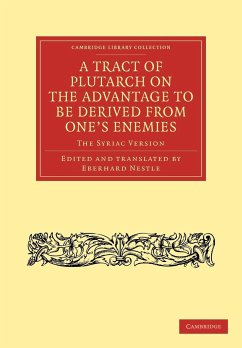 A Tract of Plutarch on the Advantage to Be Derived from One's Enemies (de Capienda Ex Inimicis Utilitate)