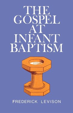 The Gospel at Infant Baptism - Levinson, Frederick; Levison, Frederick