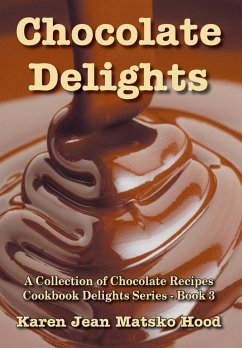 Chocolate Delights Cookbook, Volume I - Hood, Karen Jean Matsko