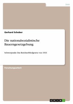 Die nationalsozialistische Bauerngesetzgebung - Schober, Gerhard