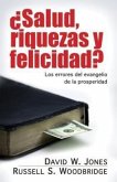 Salud, Riquezas Y Felicidad?