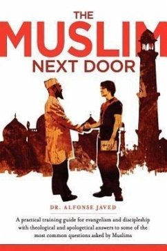 The Muslim Next Door: A Practical Guide for Evangelism and Discipleship - Javed, Alfonse