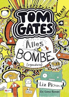 Alles Bombe (irgendwie) / Tom Gates Bd.3 - Pichon, Liz