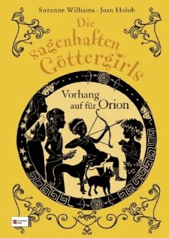 Vorhang auf für Orion / Die sagenhaften Göttergirls Bd.4 - Williams, Suzanne; Holub, Joan
