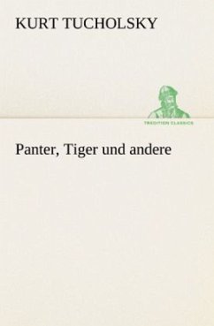 Panter, Tiger und andere - Tucholsky, Kurt