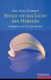Stille ist das Licht des Herzens Stille ist das Licht des Herzens