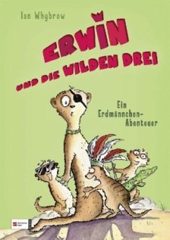 Erwin und die wilden drei / Erdmännchen-Abenteuer Bd.2 - Whybrow, Ian
