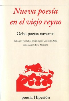 Nueva poesía en el viejo reyno : ocho poetas navarros - Aldaya Marín, Daniel . . . [et al.; Munárriz, Jesús