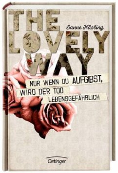 The Lovely Way - Nur wenn du aufgibst, wird der Tod lebensgefährlich - Näsling, Sanne