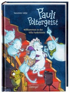 Willkommen in der Villa Funkelstein / Pauli Poltergeist Bd.1 - Lütje, Susanne