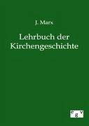 Lehrbuch der Kirchengeschichte - Marx, J.