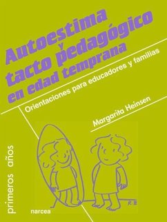 Autoestima y tacto pedagógico en edad temprana : orientaciones para educadores y familias - Heinsen Guerra, Margarita