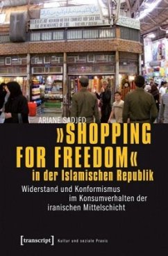 »Shopping for Freedom« in der Islamischen Republik - Sadjed, Ariane