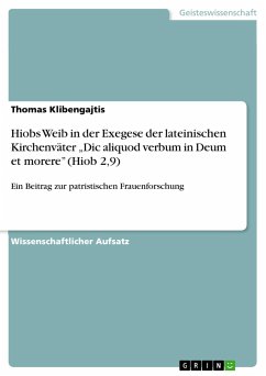 Hiobs Weib in der Exegese der lateinischen Kirchenväter ¿Dic aliquod verbum in Deum et morere¿ (Hiob 2,9)