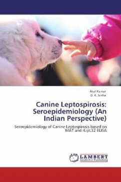 Canine Leptospirosis: Seroepidemiology (An Indian Perspective) - Kumar, Atul;Sinha, D. K.