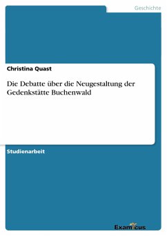 Die Debatte über die Neugestaltung der Gedenkstätte Buchenwald - Quast, Christina