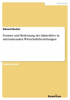 Formen und Bedeutung des Akkreditivs in internationalen Wirtschaftsbeziehungen - Becker, Eduard