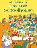 Scarry, R: Great Big Schoolhouse