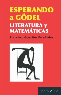 Esperando a Gödel : literatura y matemáticas - González Fernández, Francisco Javier; González Fernández, Francisco