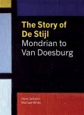 The Story of de Stijl: Mondrian to Van Doesburg. Hans Janssen and Michael White