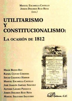 Utilitarismo y constitucionalismo : la ocasión de 1812 - Escamilla Castillo, Manuel . . . [et al.