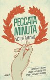 Peccata minuta : expresiones y frases latinas para el siglo XXI : origen, uso y curiosidades